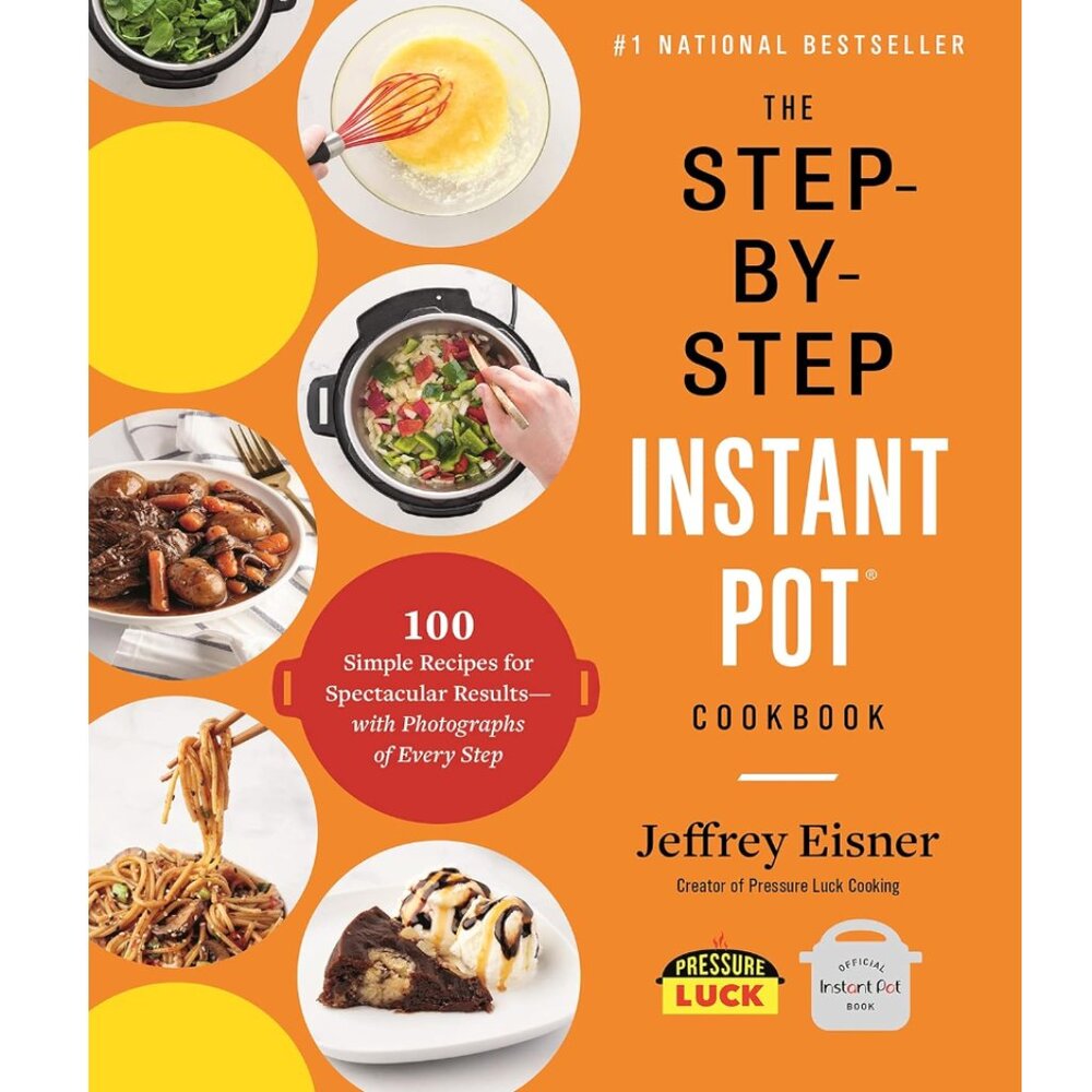 🍒 The Step-by-Step Instant Pot Cookbook: 100 Simple Recipes - Cookbook